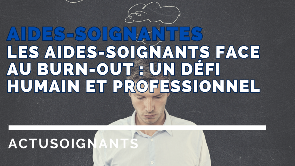 Les aides-soignants face au burn-out un défi humain et professionnel
